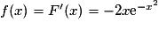 f(x) = F'(x) = -2x\mathrm{e}^{-x^2}