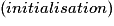 (initialisation)