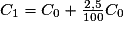 C_1 =C_0 + \frac{2,5}{100} C_0