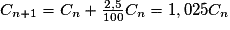 C_{n+1} = C_n+ \frac{2,5}{100} C_n = 1,025 C_n
