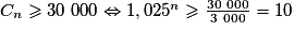 C_n \geq{} 30\ 000 \Leftrightarrow 1,025^n \geq{} \frac{30\ 000}{3~000} = 10
