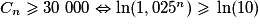 C_n \geq{} 30\ 000 \Leftrightarrow \ln(1,025^n) \geq{} \ln(10)