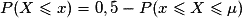 P(X \leq x) = 0,5 - P(x \leq X \leq \mu)
