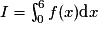 I = \int^{6}_{0}f(x)\textrm{d}x
