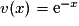 v(x) = \mathrm{e}^{-x}