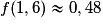 f(1,6) \approx 0,48