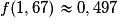 f(1,67) \approx 0,497