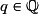 q\in{\mathbb{Q}}