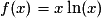 f(x)=x\ln(x)