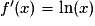 f'(x)=\ln(x)