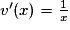 v'(x) =\frac{1}{x}