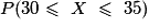 P(30\leq\ X\ \leq\ 35)