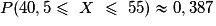 P(40,5\leq\ X\ \leq\ 55) \approx 0,387