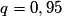 q = 0,95