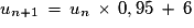 u_{n+1}\,=\,u_{n}\,\times\,0,95\,+\,6