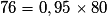 76 = 0,95 \times{} 80