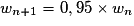 w_{n+1} = 0,95 \times{} w_n