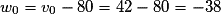 w_0 =v_0 - 80 = 42 - 80 = -38