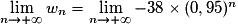 \lim\limits_{n \to +\infty} w_n = \lim\limits_{n \to +\infty} -38\times (0,95)^n