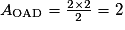 A_{\mathrm{OAD}} =\frac{2\times 2}{2}= 2