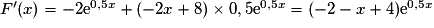 F'(x) = -2\mathrm{e}^{0,5x} + (-2x+ 8)\times{}0,5\mathrm{e}^{0,5x} = (-2 -x + 4) \mathrm{e}^{0,5x}