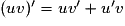 (uv)' = uv' + u'v