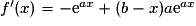 f'(x)= -\mathrm{e}^{ax} + (b - x)a\mathrm{e}^{ax}