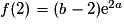 f(2) = (b - 2)\mathrm{e}^{2a}