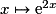 x \mapsto \mathrm{e}^{2x}
