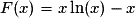 F(x) =x\ln(x)-x