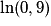 \ln(0,9)