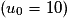(u_0=10)