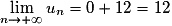 \lim\limits_{n \to +\infty} u_n = 0 + 12 = 12