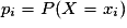 p_i = P(X = x_i)