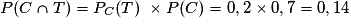 P(C\cap T) = P_C(T)\ \times{} P(C) = 0,2\times{} 0,7 = 0,14