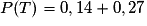 P(T) = 0,14 + 0,27