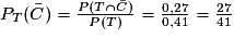 P_{T}(\bar{C})= \frac{P(T\cap \bar{C})}{P(T)}= \frac{0,27}{0,41}= \frac{27}{41}