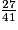 \frac{27}{41}