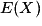 E(X)