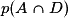 p(A\cap{D})