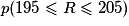 p(195\leq{}R\leq{}205)