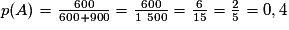 p(A) = \frac{600}{600+900}= \frac{600}{1~500}= \frac{6}{15}= \frac{2}{5}= 0,4