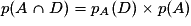 p(A\cap D) = p_A(D)\times p(A)