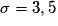\sigma= 3,5