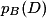 p_{B}(D)