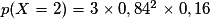 p(X= 2) = 3 \times{} 0,84^2 \times{}0,16