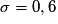 \sigma = 0,6