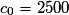 c_0 = 2 500