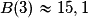 B(3) \approx 15,1
