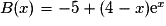 B(x)=-5+(4-x)\mathrm{e}^{x}